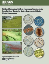 Field and Laboratory Guide to Freshwater Cyanobacteria Harmful Algal Blooms for Native American and Alaska Native Communities / U.S. Geological Survey