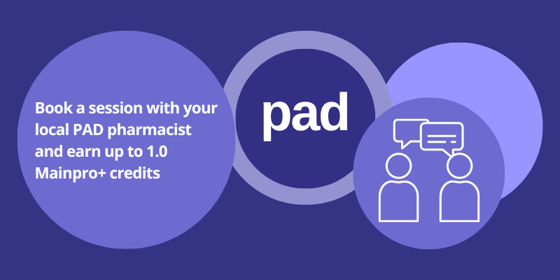 Book a session with your local PAD pharmacist and earn up to 1.0 Mainpro+ credits.