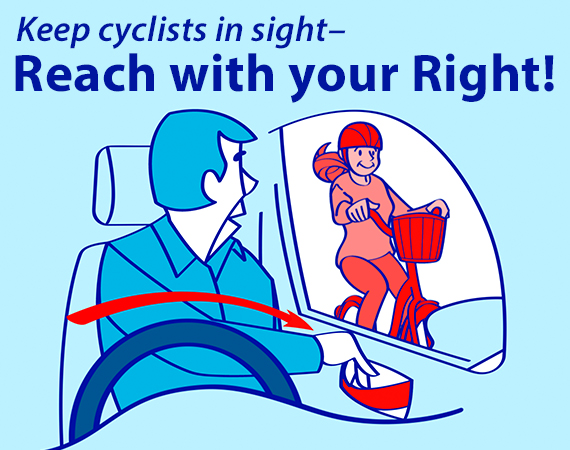 Keep cyclists in sight—reach with your right!