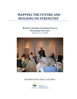 Mapping the Future and Building on Strengths: British Columbia Geological Survey Workshop Overview (March 11-12, 2008)