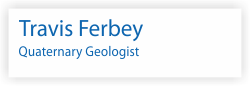 Travis Ferbey. Quaternary Geologist