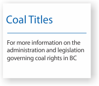 Visit the Coal Titles Branch for more information on coal rights in BC