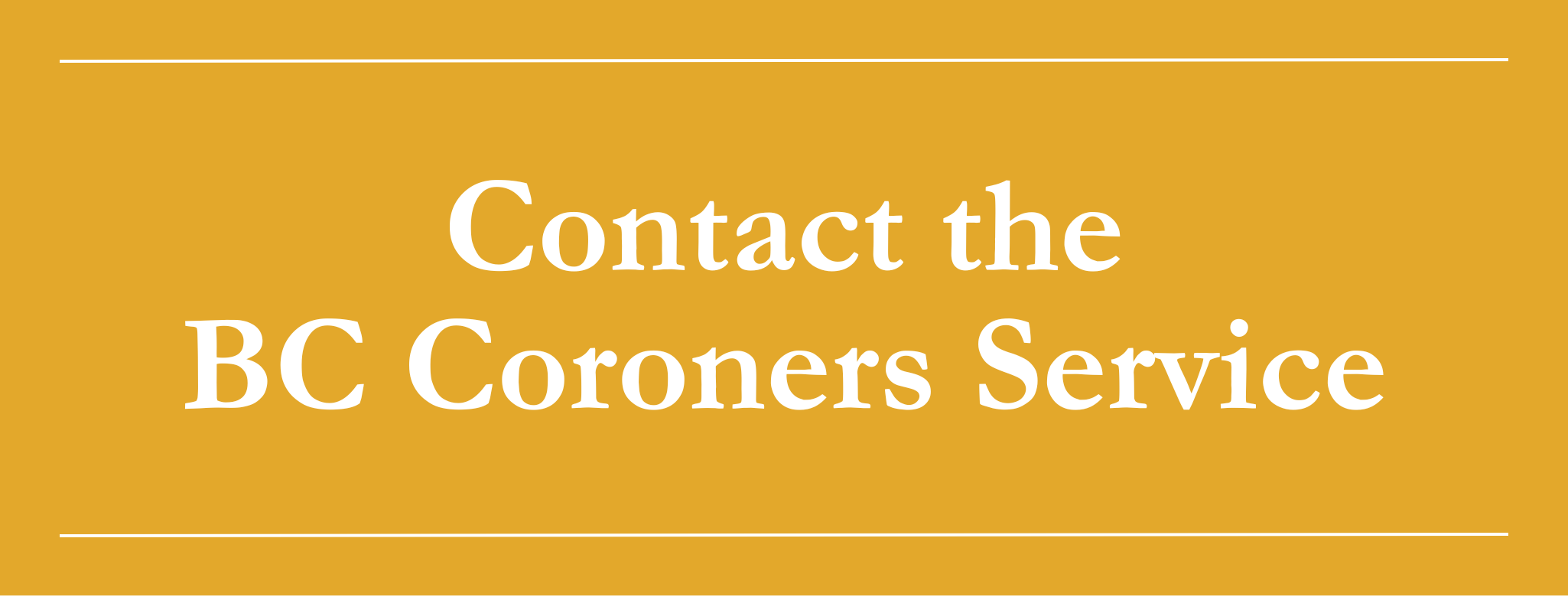 Click to Contact the BC Coroners Service
