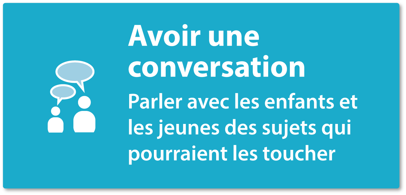 Avoir une conversation - Parler avec les enfants et les jeunes des sujets qui pourraient les toucher