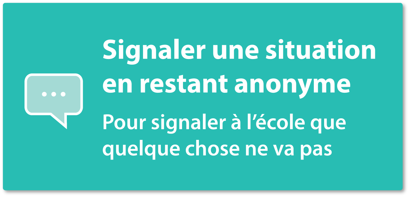 Signaler une situation en restant anonyme - Pour signaler à l’école que quelque chose ne va pas