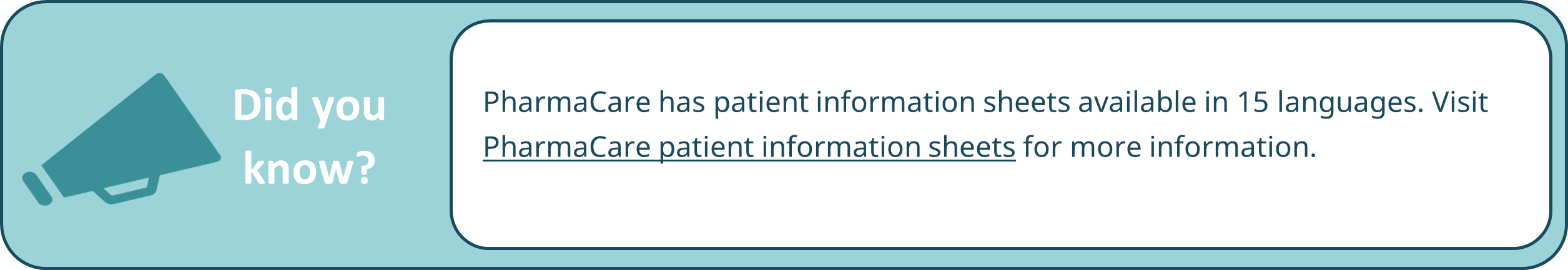 PharmaCare has patient information sheets available in 15 languages. Visit PharmaCare patient information sheets for more information. 