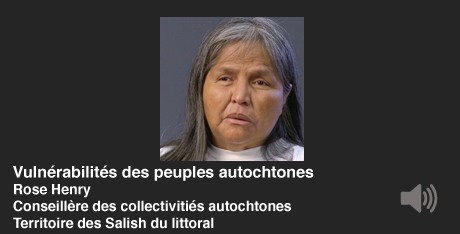 Vulnérabilités des peuples autochtones. Rose Hentry, Conseillère des collectivitiés autochtones, Territoire des Salish du littoral