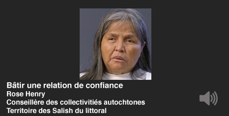 Bâtir une relation de confiance. Rose Hentry, Consellère des collectivitiés autochtones, Territoire des Salish du littoral