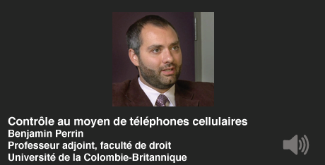Contrôle au moyen de téléphones cellulaires, Benjamin Perrin, Professeur adjoint, faculté de droit, Université de la Colombia-Britannique